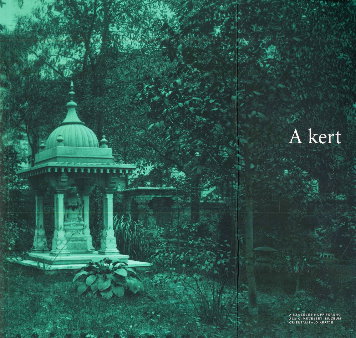 A Kert. A százéves Hopp Ferenc Ázsiai Művészeti Múzeum orientalizáló kertje